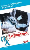 Couverture du livre « Guide du Routard ; de l'intelligence économique (édition 2014) » de  aux éditions Hachette Tourisme