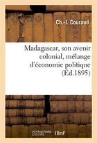 Couverture du livre « Madagascar, son avenir colonial, melange d'economie politique » de Couraud Ch.-J. aux éditions Hachette Bnf