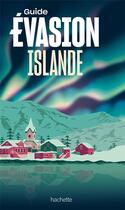 Couverture du livre « Guide évasion : Islande » de Collectif Hachette aux éditions Hachette Tourisme