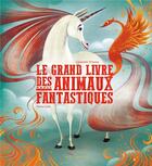 Couverture du livre « Le grand livre des animaux fantastiques » de Anna Lang et Giuseppe D' Anna aux éditions Gautier Languereau