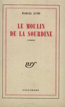 Couverture du livre « Le moulin de la sourdine » de Marcel Aymé aux éditions Gallimard