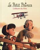 Couverture du livre « Le Petit Prince : l'album du film » de Valerie Latour-Burney aux éditions Gallimard-jeunesse