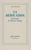 Couverture du livre « La réification ; petit traité de théorie critique » de Axel Honneth aux éditions Gallimard