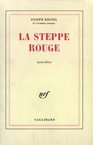 Couverture du livre « La steppe rouge » de Joseph Kessel aux éditions Gallimard