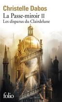 Couverture du livre « La Passe-miroir Tome 2 : les disparus du Clairdelune » de Christelle Dabos aux éditions Folio