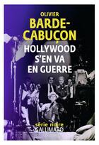 Couverture du livre « Hollywood s'en va en guerre » de Olivier Barde-Cabucon aux éditions Gallimard