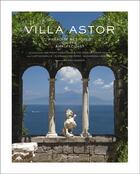 Couverture du livre « Villa Astor ; paradise restored on the Amalfi Coast » de  aux éditions Flammarion