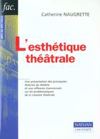 Couverture du livre « L'Esthetique Theatrale » de Naugrette-Christophe aux éditions Nathan