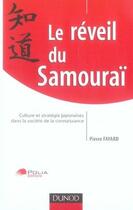 Couverture du livre « Le réveil du samourai ; culture stratégique japonaise dans la société de la connaissance » de Pierre Fayard aux éditions Dunod