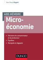 Couverture du livre « Micro-économie ; aide-mémoire » de Jean-Pascal Gayant aux éditions Dunod