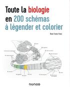 Couverture du livre « Toute la biologie en 200 schémas à légender et colorier » de Rene Fester Kratz aux éditions Dunod
