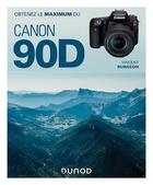 Couverture du livre « Obtenez le maximum ; du Canon EOS 90D » de Burgeon Vincent aux éditions Dunod