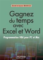 Couverture du livre « Gagnez du temps avec Excel et Word ; programmation VBA pour PC et Mac » de Maniez Dominique aux éditions Dunod