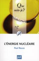 Couverture du livre « L'énergie nucléaire (4e édition) » de Paul Reuss aux éditions Que Sais-je ?