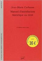 Couverture du livre « Manuel d'introduction historique au droit (6ed) » de Jean-Marie Carbasse aux éditions Puf