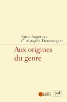 Couverture du livre « Aux origines du genre » de Christophe Darmangeat et Anne Augereau aux éditions Puf