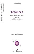 Couverture du livre « Errances ; entre la ville et la mort ; le livre du désert » de Charles Ebguy aux éditions Editions L'harmattan