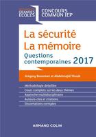 Couverture du livre « La sécurité ; la mémoire ; question contemporaine 2017 ; concours commun IEP » de Gregory Bozonnet aux éditions Armand Colin