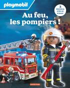 Couverture du livre « Playmobil : Au feu, les pompiers ! 3 histoires à lire et à jouer » de Raphael Martin et Justine De Lagausie aux éditions Casterman