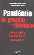 Couverture du livre « Pandémie la grande menace : Grippe aviaire 500 000 morts en France ? » de Jean-Philippe Derenne et Francois Bricaire aux éditions Fayard