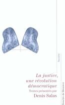 Couverture du livre « La justice, revolution democratique » de Denis Salas aux éditions Desclee De Brouwer