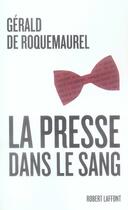 Couverture du livre « La presse dans le sang » de Roquemaurel G De aux éditions Robert Laffont