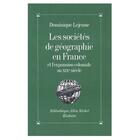 Couverture du livre « Les societes de geographie en france et l'expansion coloniale au xixe siecle » de Dominique Lejeune aux éditions Albin Michel