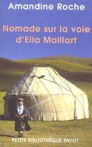 Couverture du livre « Nomade sur la voie d'Ella Maillart » de Roche Amandine aux éditions Payot