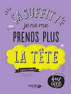 Couverture du livre « Ça suffit ! je ne me prends plus la tête » de Corinne Dollon aux éditions Solar