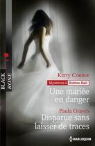 Couverture du livre « Une mariée en danger ; disparue sans laisser de traces » de Kerry Connor et Paula Graves aux éditions Harlequin