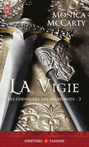 Couverture du livre « Les chevaliers des highlands Tome 3 ; la vigie » de Monica Mccarty aux éditions J'ai Lu