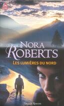 Couverture du livre « Les lumières du nord » de Nora Roberts aux éditions J'ai Lu