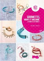 Couverture du livre « Les bracelets de Gabulle ; macramé, wraps et gourmettes » de Valerie Janssen aux éditions Dessain Et Tolra