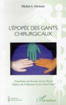 Couverture du livre « L'épopée des gants chirurgicaux » de Michel A. Germain aux éditions L'harmattan