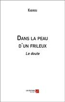 Couverture du livre « Dans la peau d'un frileux ; le doute » de Kabirou aux éditions Editions Du Net