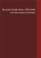 Couverture du livre « Ma petite Giselle chérie 1939-1944 ; récit d'un amour prisonnier » de Venturini Gilles aux éditions Books On Demand