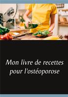 Couverture du livre « Mon livre de recettes pour l'ostéoporose » de Cedric Menard aux éditions Books On Demand