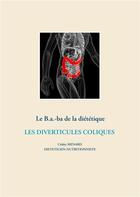 Couverture du livre « Le B.a.-ba de la diététique ; les diverticules coliques » de Cedric Menard aux éditions Books On Demand