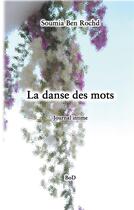 Couverture du livre « La danse des mots - journal intime » de Ben Rochd Soumia aux éditions Books On Demand