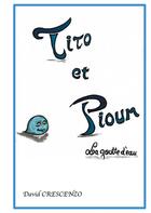 Couverture du livre « Tito et Pioum : la goutte d'eau » de David Crescenzo aux éditions Books On Demand