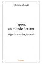 Couverture du livre « Japon, un monde flottant » de Christian Soleil aux éditions Edilivre