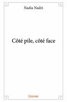 Couverture du livre « Côté pile, côté face » de Nadia Nadri aux éditions Edilivre