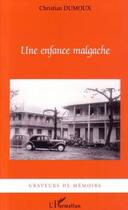 Couverture du livre « Une enfance malgache » de Christian Dumoux aux éditions Editions L'harmattan