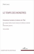 Couverture du livre « Le temps des monstres (tome 4) - vol04 - conscience humaine et violence de l'etat dans quelques myth » de Pierre Lamble aux éditions L'harmattan