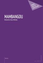 Couverture du livre « Mambangou » de Bonaventure Kassa-Mihindou aux éditions Publibook