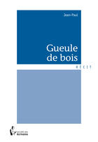 Couverture du livre « Gueule de bois » de Jean-Paul aux éditions Societe Des Ecrivains