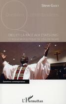 Couverture du livre « Dieu et la race aux Etats-Unis ; le pouvoir politique de l'église noir » de Steve Gadet aux éditions L'harmattan