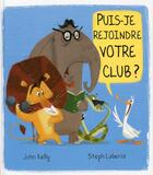 Couverture du livre « Puis-je rejoindre votre club ? » de John Kelly et Steph Laberis aux éditions Thomas Jeunesse