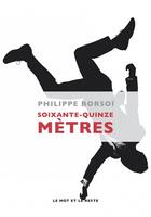 Couverture du livre « Soixante-quinze metres » de Philippe Borsoi aux éditions Le Mot Et Le Reste