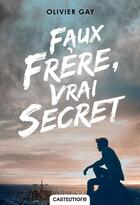 Couverture du livre « Faux frère, vrai secret » de Olivier Gay aux éditions Castelmore